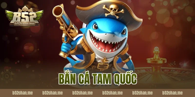 bắn cá tam quốc