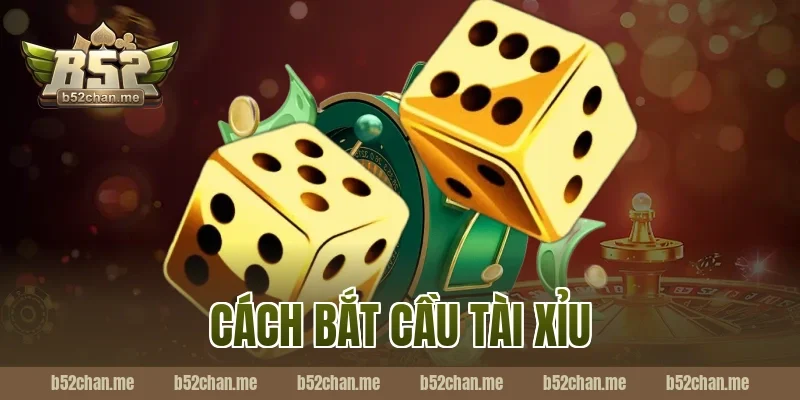 cách bắt cầu tài xỉu