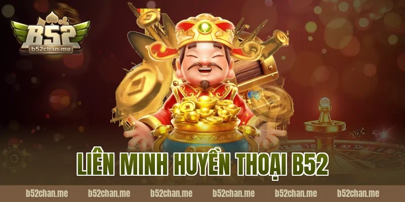 liên minh huyền thoại b52